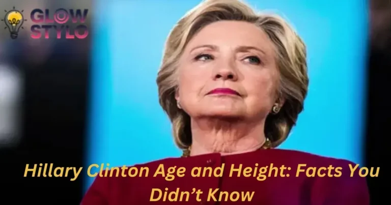 Hillary Clinton Age and Height: Facts You Didn’t Know