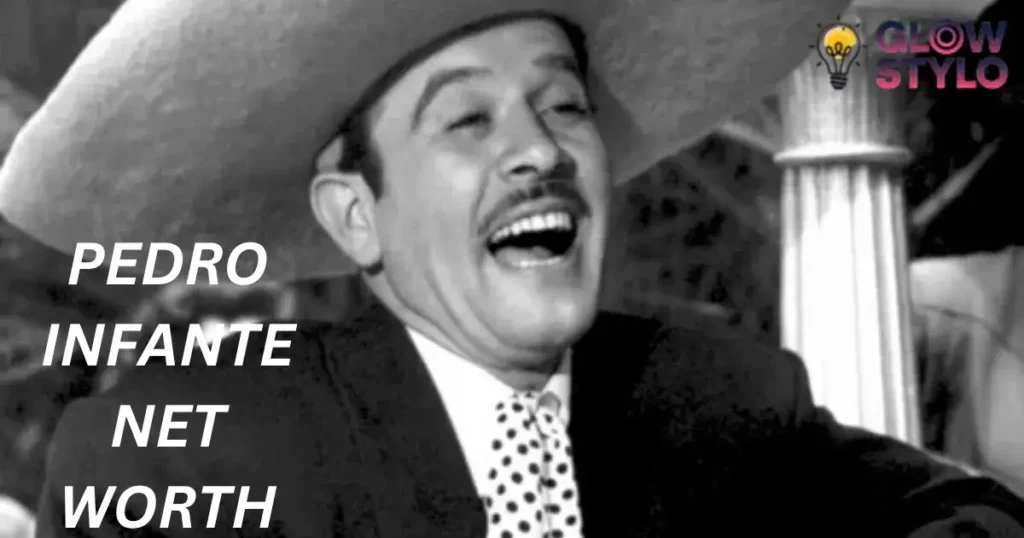 Pedro Infante Net Worth